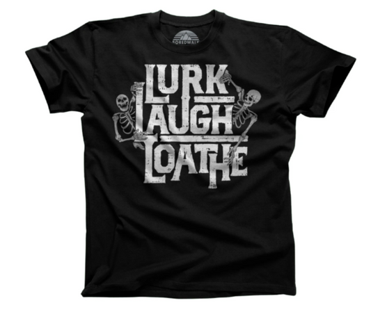 Lurk Laugh Loathe T-Shirt