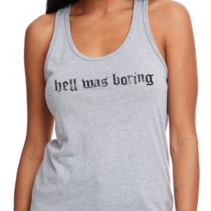 Hell Was Boring Racerback Tank Top