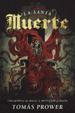 La Santa Muerte: Unearthing the Magic & Mysticism of Death