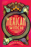 The Mexican Witch Lifestyle: Brujeria Spells, Tarot, and Crystal Magic
