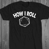 How I Roll - Twenty Sided Die T-Shirt
