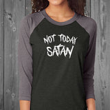 Not Today Satan 3/4 Sleeves Raglan Shirt