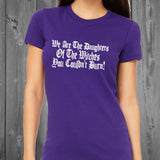 We are the daughters of the witches you couldn't burn Women's Tshirt