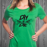 DIY or Die Women's Shirt