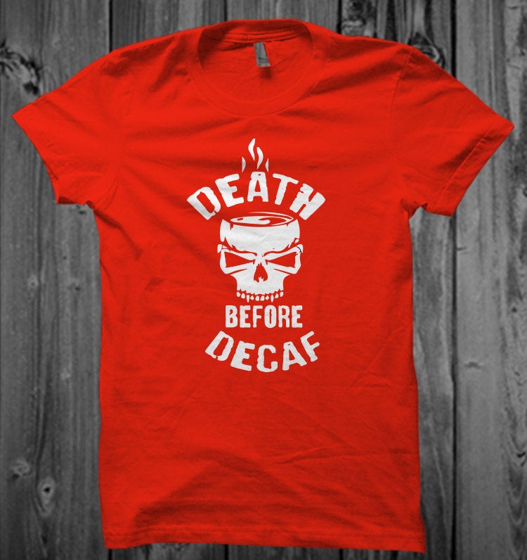 Death Before Decaf Unisex T-Shirt