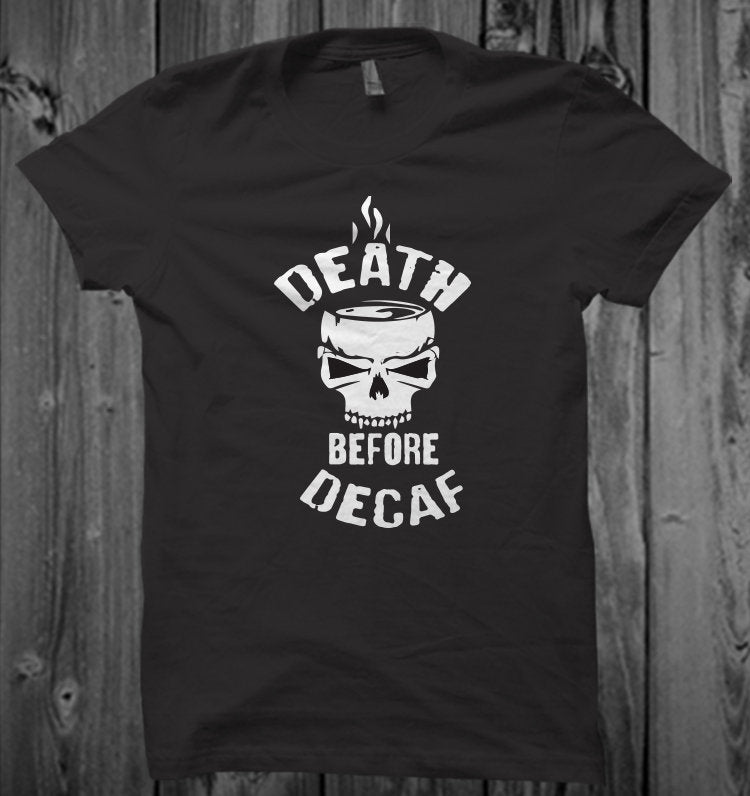 Death Before Decaf Unisex T-Shirt