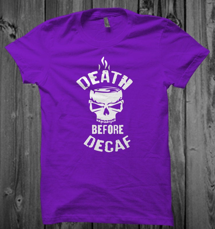 Death Before Decaf Unisex T-Shirt