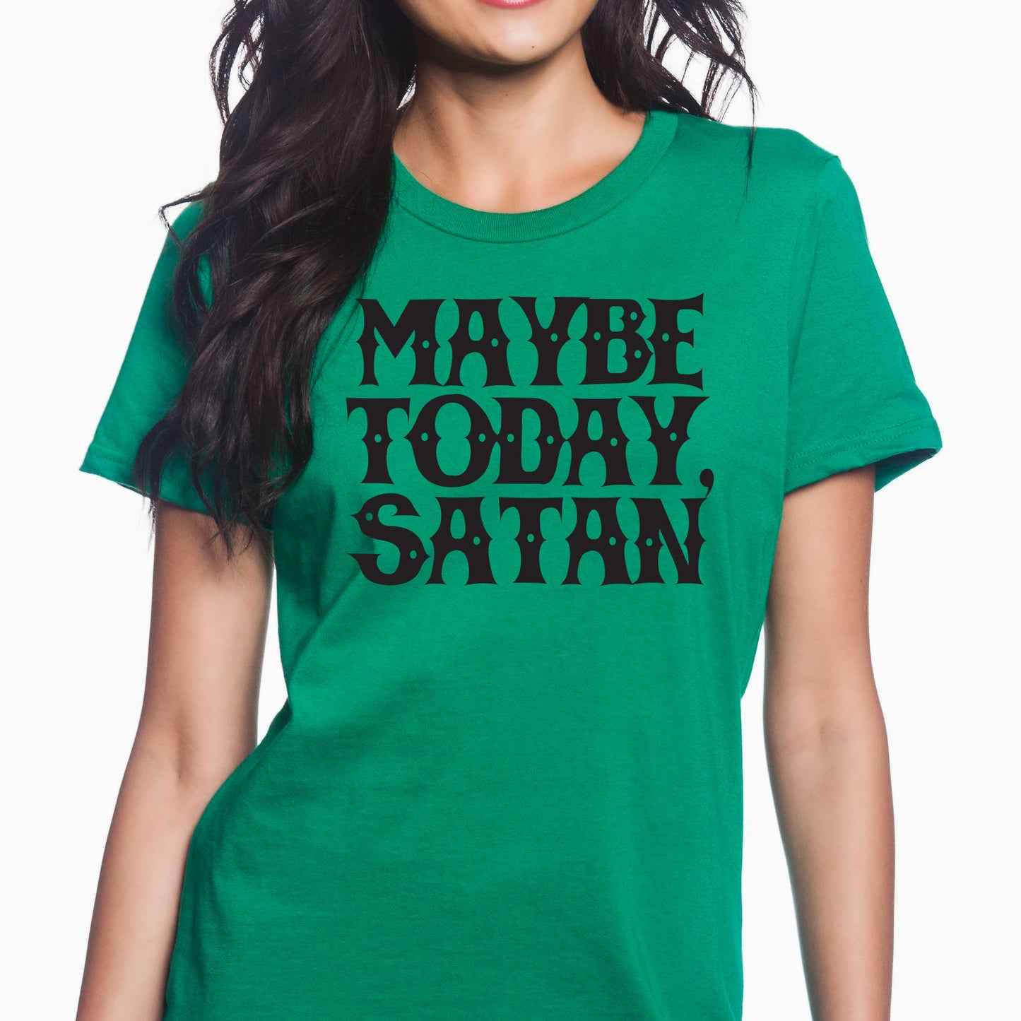 Maybe Today, Satan Women's T-shirt