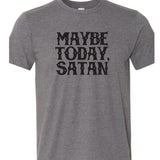 Maybe Today, Satan T-Shirt