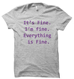 It's Fine, I'm Fine, Everything is Fine Unisex Shirt
