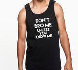 Don't Bro Me Unless You Know Me Tank Top, Men's Tank Top