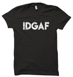 IDGAF Unisex T-Shirt