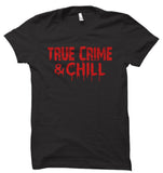 True Crime & Chill Unisex T-Shirt