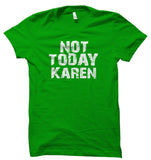 Not Today Karen Unisex T-Shirt