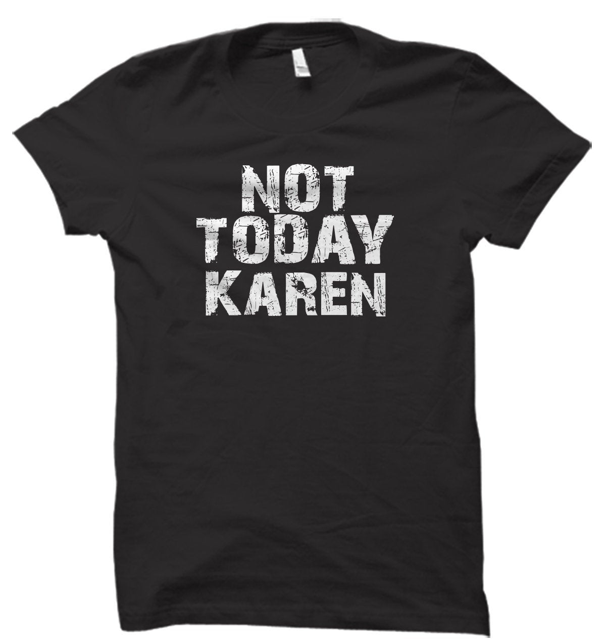 Not Today Karen Unisex T-Shirt