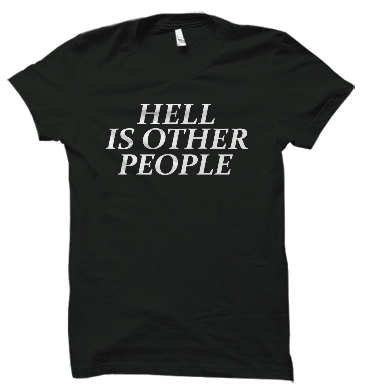 Hell Is Other People Unisex T-Shirt