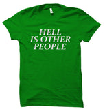 Hell Is Other People Unisex T-Shirt