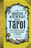 The Modern Witchcraft Book of Tarot: Your Complete Guide to Understanding the Tarot ( Modern Witchcraft )