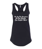 We are the Daughters of The Witches You Couldn't Burn Racerback Tank